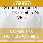 Grupo Emmanuel - Jes??S Cambio Mi Vida cd