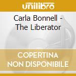 Carla Bonnell - The Liberator cd musicale di Carla Bonnell