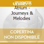 Atrium - Journeys & Melodies cd