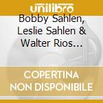 Bobby Sahlen, Leslie Sahlen & Walter Rios Quintet - Still Upright cd musicale di Bobby Sahlen, Leslie Sahlen & Walter Rios Quintet
