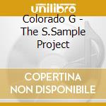 Colorado G - The S.Sample Project cd musicale di Colorado G