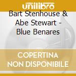 Bart Stenhouse & Abe Stewart - Blue Benares cd