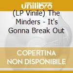 (LP Vinile) The Minders - It's Gonna Break Out vinile