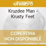 Kruzdee Man - Krusty Feet cd musicale di Kruzdee Man