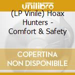(LP Vinile) Hoax Hunters - Comfort & Safety lp vinile di Hoax Hunters