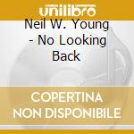 Neil W. Young - No Looking Back cd