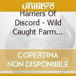 Harriers Of Discord - Wild Caught Farm Raised cd