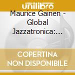 Maurice Gainen - Global Jazzatronica: Youth Movement cd