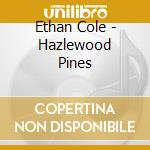 Ethan Cole - Hazlewood Pines