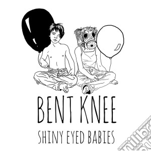 Knee Bent - Shiny Eyed Babies cd musicale di Knee Bent