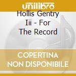 Hollis Gentry Iii - For The Record cd
