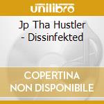 Jp Tha Hustler - Dissinfekted cd