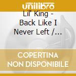 Lil' King - Back Like I Never Left / Lil' King Let'S Go cd