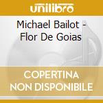 Michael Bailot - Flor De Goias cd