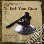 Eat Your Guru - Hang Drum Handpans & A Hippie With A Didgeridoo cd