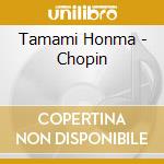 Tamami Honma - Chopin cd musicale di Tamami Honma