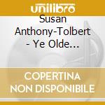 Susan Anthony-Tolbert - Ye Olde Sweet Songs Of Christmas Past From My Hear cd