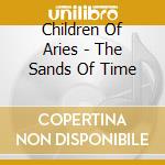 Children Of Aries - The Sands Of Time cd
