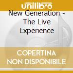 New Generation - The Live Experience cd musicale di New Generation