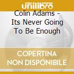 Colin Adams - Its Never Going To Be Enough cd