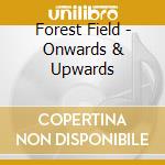 Forest Field - Onwards & Upwards cd