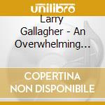 Larry Gallagher - An Overwhelming Love For Nothing In Particular cd
