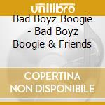 Bad Boyz Boogie - Bad Boyz Boogie & Friends