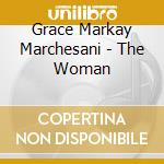 Grace Markay Marchesani - The Woman cd