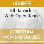 Bill Barwick - Wide Open Range cd