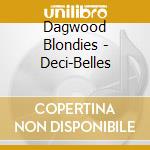 Dagwood Blondies - Deci-Belles cd