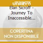 Elan Sicroff - Journey To Inaccessible Places cd