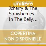 Jcherry & The Strawberries - In The Belly Of The Beast cd