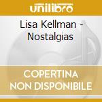 Lisa Kellman - Nostalgias cd