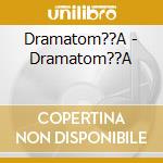 Dramatom??A - Dramatom??A cd