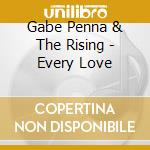 Gabe Penna & The Rising - Every Love cd musicale di Gabe Penna & The Rising