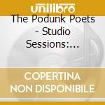 The Podunk Poets - Studio Sessions: Volume I cd