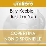 Billy Keeble - Just For You cd musicale di Billy Keeble