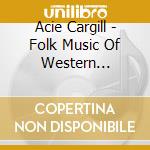 Acie Cargill - Folk Music Of Western Kentucky cd