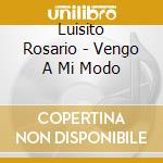 Luisito Rosario - Vengo A Mi Modo cd musicale di Luisito Rosario