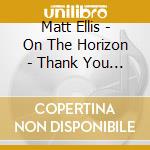 Matt Ellis - On The Horizon - Thank You Los Angeles cd
