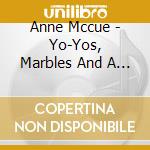 Anne Mccue - Yo-Yos, Marbles And A Piece Of String cd