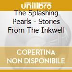 The Splashing Pearls - Stories From The Inkwell cd