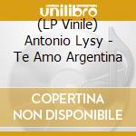 (LP Vinile) Antonio Lysy - Te Amo Argentina