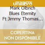 Mark Olbrich Blues Eternity Ft Jimmy Thomas - Live At Pamela Blues cd