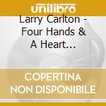 Larry Carlton - Four Hands & A Heart Christmas