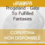 Progeland - Gate To Fulfilled Fantasies cd