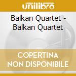 Balkan Quartet - Balkan Quartet cd
