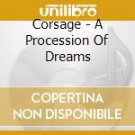 Corsage - A Procession Of Dreams cd