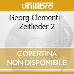 Georg Clementi - Zeitlieder 2 cd musicale di Georg Clementi