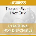 Therese Ulvan - Love True cd